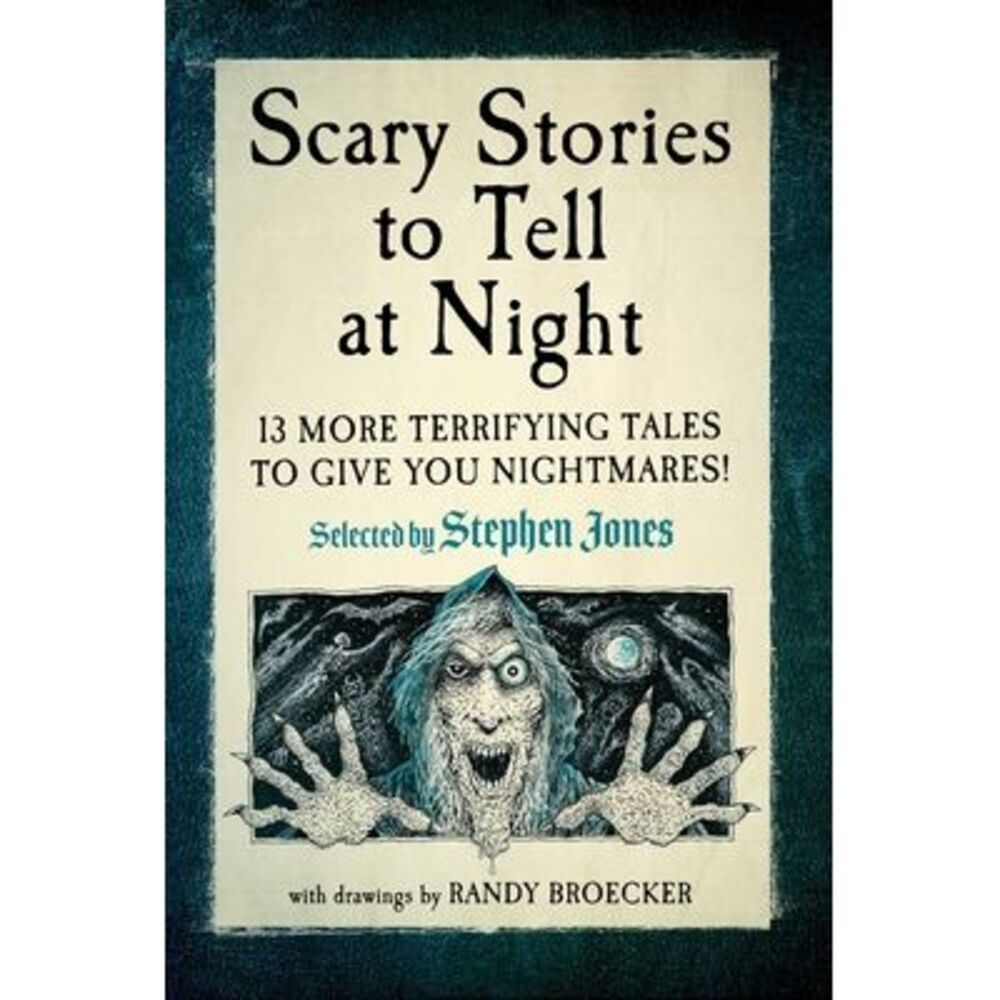 Scary Stories to Tell at Night: 13 More Terrifying Tales to Give You Nightmares!